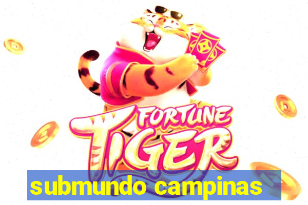 submundo campinas